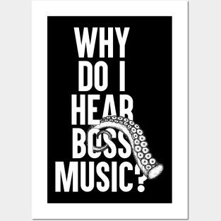Why Do I Hear Boss Music? Posters and Art